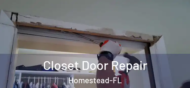  Closet Door Repair Homestead-FL